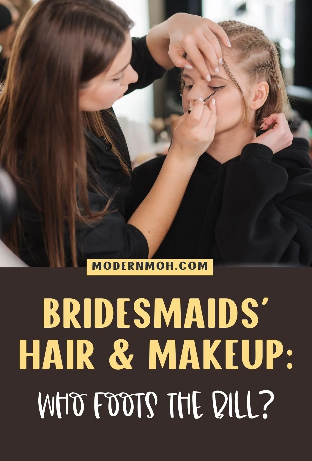 Do Bridesmaids Pay for Hair and Makeup? Or Does the Bride?
