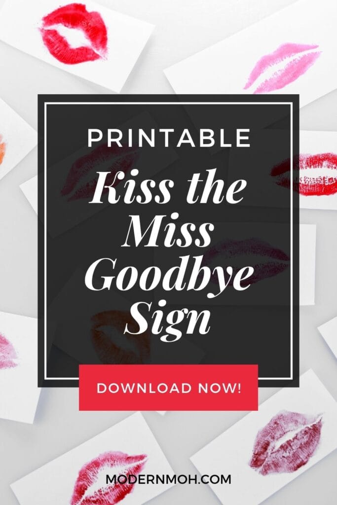 Printable kiss the miss goodbye pin